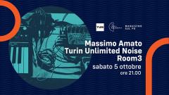 Massimo Amato + Turin Unlimited Noise