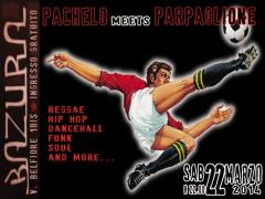 PACHELO meets PARPAGLIONE al Bazura