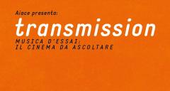 Transmission, Musica d'essai: il cinema da ascoltare.