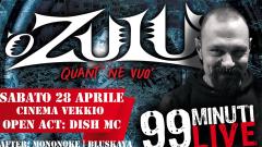 Ò ZULU' (99 Posse) \ aftershow: Mononoke | Bluskaya @ 28 Aprile Cinema Vekkio