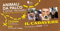 Animali da Palco: "Il Cadavere" di Areté Teatro @QUBÌ