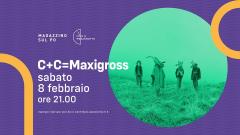 C+C=Maxigross live a Torino @Magazzino Sul Po