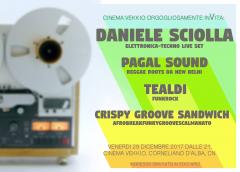 Daniele Sciolla \ Pagal Sound \ Tealdi \ Crispy Groove Sandwich @ Ven 29 dic Cinema Vekkio