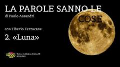 Le parole sanno le cose - «Luna»