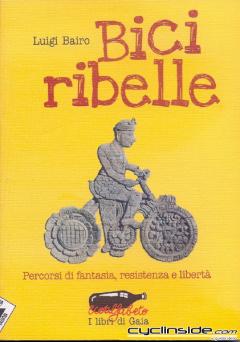 LUIGI BAIRO, BICI RIBELLE (INCONTRO LETTERARIO) alla Tana Liberi Tutti