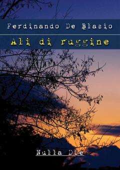 Ali di ruggine - Presentazione con Ferdinando De Blasio @Asylum