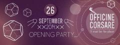 It must be the place_ Big Opening Party! alle Officine Corsare