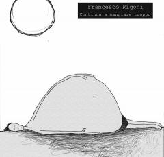 Francesco Rigoni "Continua a mangiare troppo" live a Circolo SUD