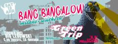  BANG BANGALOW // GREENTRIP live // il P djSet