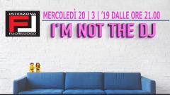 I’m not the dj: musica morbida.