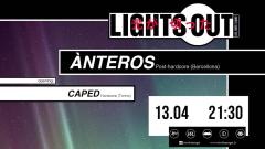 LIGHTS OUT: Ànteros, opening: Caped