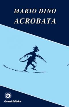 "ACROBATA" di Mario Dino, presentazione del libro di poesie