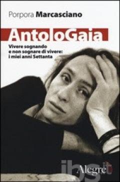 Presentazione di "AntoloGaia – vivere sognando e non sognare di vivere: i miei anni Settanta" a cura del Maurice