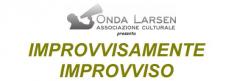 Improvvisamente Improvviso: laboratorio di improvvisazione all' Onda Larsen