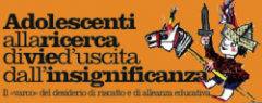 Adolescenti in cerca di vie d'uscita dall'insignificanza
