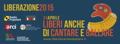 LIBERAZIONE 2015. Liberi anche di cantare e ballare