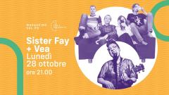 Sister Fay (Swe) + Vea live a Torino @Magazzino Sul Po
