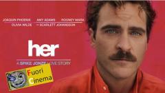 Fuori_CINEMA: HER (LEI) di Spike Jonze - 2013 - 126 minuti