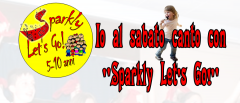 Io al sabato canto con Sparkly - Let's go!