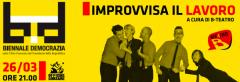 IMPROVVISA IL LAVORO - B-TEATRO per Biennale Democrazia alle Officine Corsare