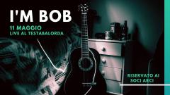 I'M BOB live
