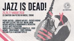 JAZZ IS DEAD! AGAIN! 25/26/27 maggio 2018 ex cimitero di san Pietro in Vincoli