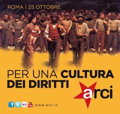 Il 25 ottobre l’Arci in piazza con la Cgil. Per una cultura dei diritti. Per una giusta causa