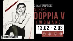 Mostra: Doppia V (woman) // di Gaya Fernandes