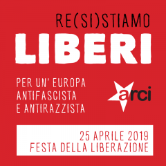 25 Aprile 2019 RE(SI)STIAMO LIBERI - eventi dei Circoli ARCI Torino