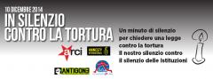 IN SILENZIO CONTRO LA TORTURA - 10 dicembre: Un minuto di silenzio per chiedere una legge contro la tortura