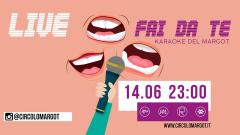 LIVE FAI DA TE - Karaoke del Margot