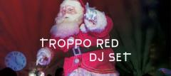 Festa di Natale - Troppo Red dj set