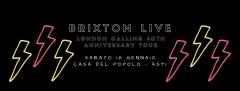 Brixton live - London Calling 40th Anniversary @ Casa del Popolo Asti