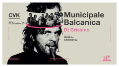 Municipale Balcanica + Dj Grissino | open. GAM for Emergency_27 ott @ Cinema Vekkio