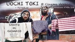 UOCHI TOKI + Petrolio + Doc Neo _ 26 gen @ Cinema Vekkio 