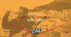 BOB CORN - FUNAMBOLI LIVE 