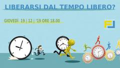 Liberarsi Dal Tempo Libero?