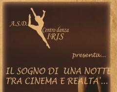 Centro Danza Iris presenta "Sogno di una notte tre cinema e realtà… 10 anni dopo" - 30MAG13