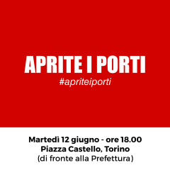 #APRITEIPORTI Presidio in Piazza Castello martedì 12 giugno ore 18.00