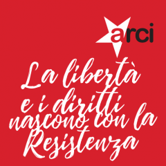 25 Aprile 2016 - Iniziative ARCI in Piemonte per la Festa della Liberazione
