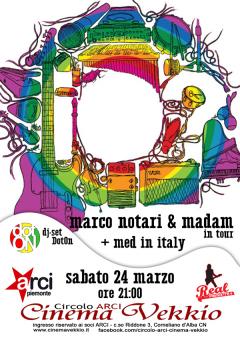 Marco Notari & Madam + Med In Itali + Dj set DotOn @ sabato 24 marzo live Cinema Vekkio - Corneliano d'Alba (CN)