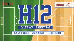 H12- Torneo di Calcetto e Basket @Casa Frisco+Circolo Margot