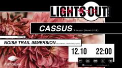 Lights Out live: Cassus // opening: NoiseTrailImmersion