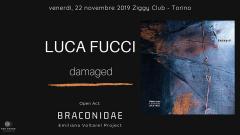 Luca Fucci "Damaged" Release Party Live + Braconidae