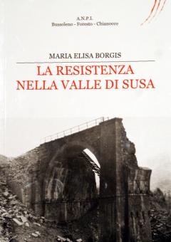 "La Resistenza nella Valle di Susa" di Maria Elisa Borgis