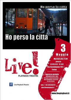 HO PERSO LA CITTA' con il Live! Playback Theatre al Garage Vian
