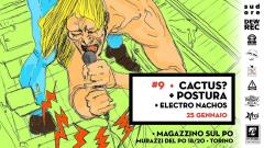 Sudore#9 • POSTuRA / CaCTUS? / Electro Nachos @Magzzino sul Po