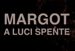 Margot a Luci Spente