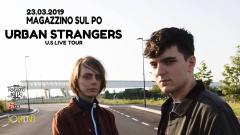 Urban Strangers - U.S Tour + Itto (open act) // Magazzino Sul Po