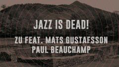 ZU & Mats Gustafsson // Paul Beauchamp